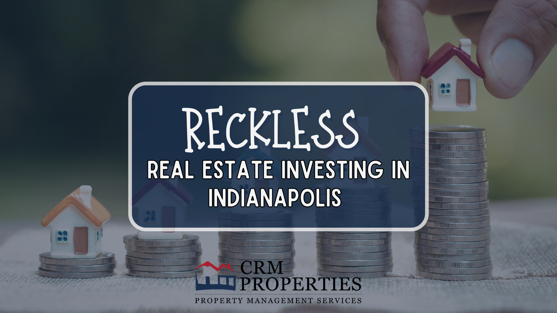 Reckless Real Estate Investing in Indianapolis